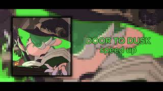 [⋆｡𖦹°‧★] - DOOR TO DUSK (𝙨𝙥𝙚𝙚𝙙 𝙪𝙥) ♪