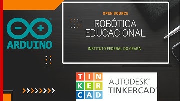Robótica Educacional - Open Source || Episódio #1 (Tinkercad)