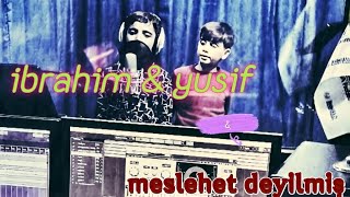 Ibrahim & Yusif Meslehet Deyilmiş Yeni Aranjimanda 2023