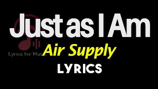 Just As I Am Lyrics Air Supply Just As I Am Song Lyrics