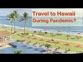 What it’s like to travel to Hawaii during a pandemic, steps, how to, and my impression.