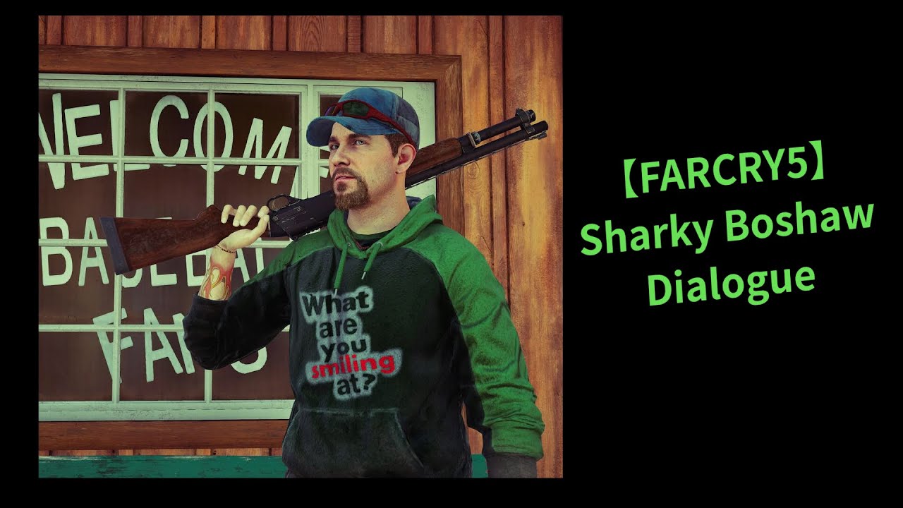 Far Cry5  Sharky Boshaw Dialogue