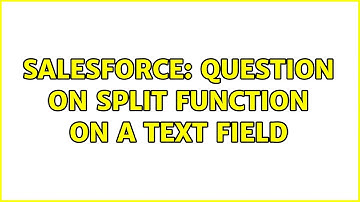 Salesforce: Question on split function on a text field (2 Solutions!!)