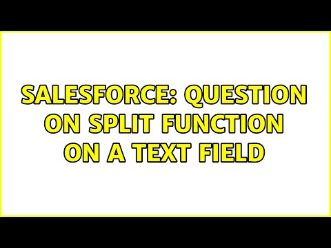 Salesforce: Question on split function on a text field (2 Solutions!!)