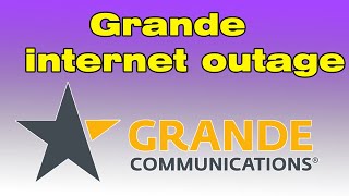 Grande communications internet outage
