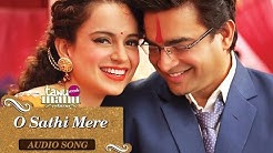 O Sathi Mere (Full Audio Song) | Tanu Weds Manu Returns | Kangana Ranaut & R. Madhavan  - Durasi: 5:47. 