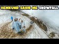 Hemkund sahib yatra gae par snowfall ho gya
