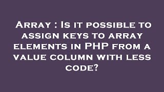 Array Is it possible to assign keys to array elements in PHP from a value column with less code