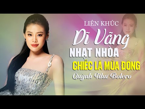 Liên Khúc DĨ VÃNG NHẠT NHÒA & CHIẾC LÁ MÙA ĐÔNG - Quỳnh Như Bolero | OFFICIAL LYRIC VIDEO