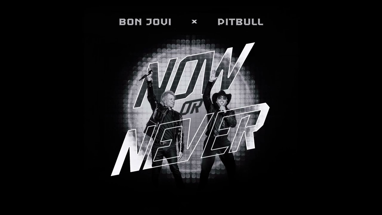 Bon Jovi, Pitbull - Now Or Never