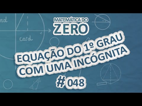 Matemática do Zero | Equação do 1º grau com uma incógnita - Brasil Escola