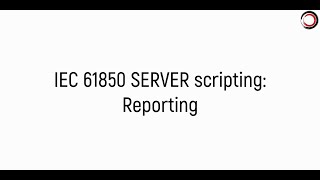 PROTESTING360 IEC 61850 Server Scripting Reporting