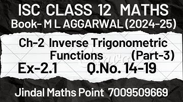 ISC Class 12 (2024-25) Ch-2 Inverse Trigonometric Functions Ex-2.1 Q.14-19  ML Aggarwal Part-3