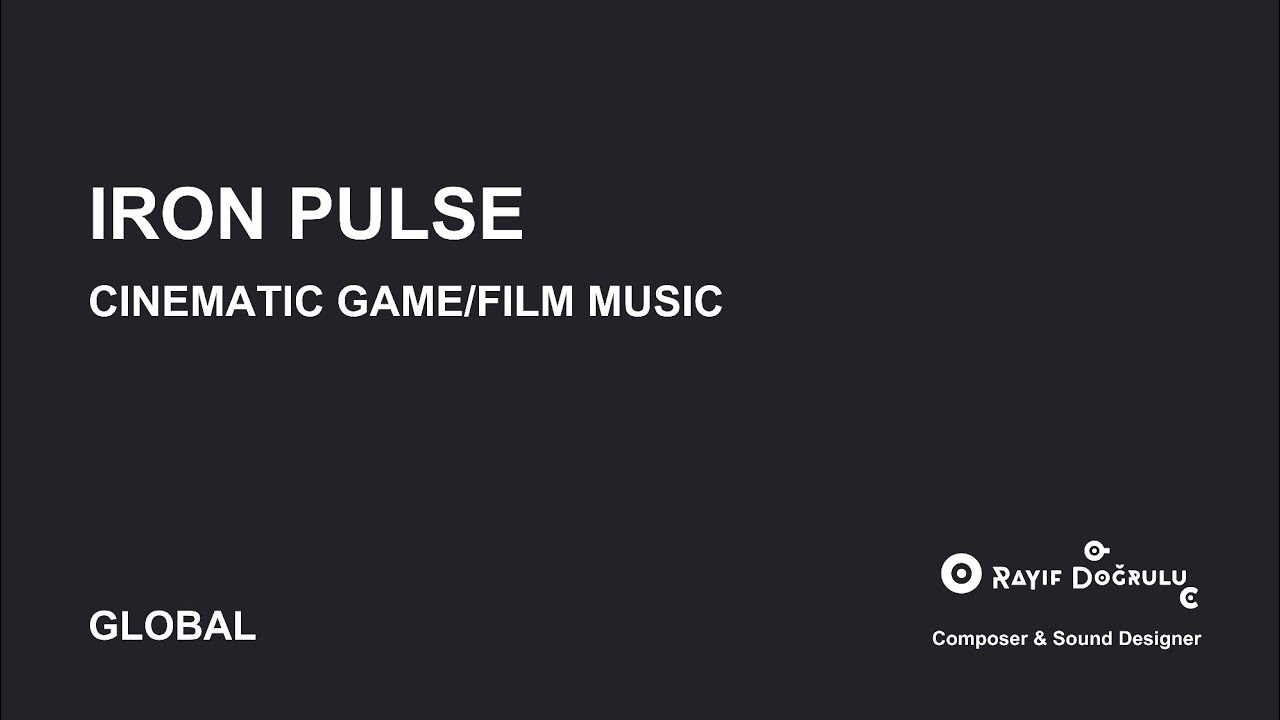 Iron Pulse - Cinematic Game and Film Music Composer: Rayif Dogrulu