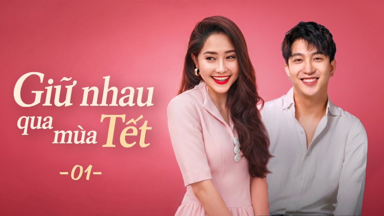 Phim Tết 2026 | Giữ Nhau Qua Mùa Tết - Tập 1 | Phim Việt Nam Hay Mới | Phim Truyện Việt Nam Mới Nhất