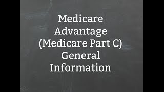 Medicare Advantage (Medicare Part C) General Information