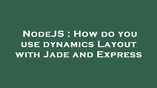 Celebrity NodeJS : How do you use dynamics Layout with Jade and Express Net Worth