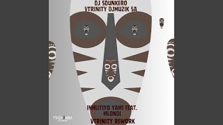 Inhlitiyo Yami feat. DjMuzik Sa, MLONDI (Vtrinity Rework)