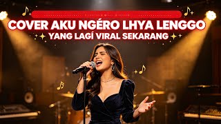 Download lagu •🎵VIRAL SONG COVER || AKU NGERO LHYA LENGGO || CURRENTLY VIRAL