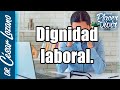 Dignidad laboral |Por el Placer de Vivir con César Lozano