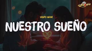 Grupo Niche - Nuestro Sueño(Letra)