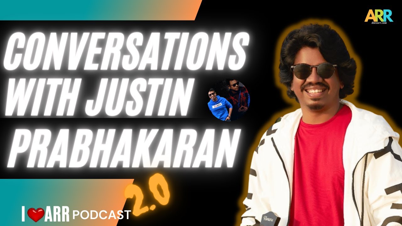 JUSTIN PRABHAKARAN | I LOVE ARR | THE @A. R. Rahman PODCAST - YouTube