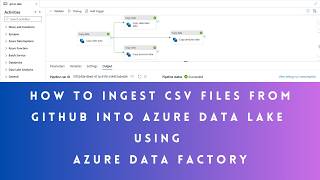 How to ingest CSV files from GitHub into Azure Data Lake using Azure Data Factory