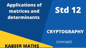 Applications of matrices and determinants.                   CRYPTOGRAPHY CONCEPT