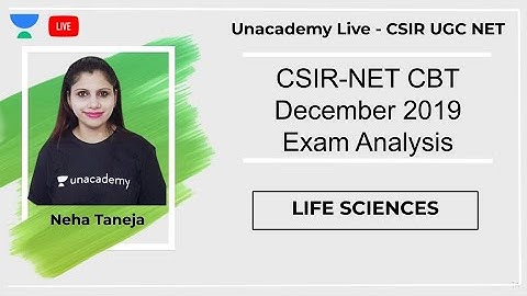 CSIR-NET  December 2019 Exam Analysis | Life Sciences | Unacademy Live - CSIR UGC NET | Neha Taneja