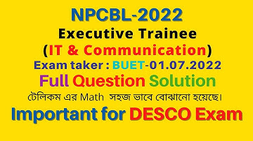 NPCBL Executive Trainee (IT & Communication) | BUET Pattern | সম্পূর্ণ প্রশ্ন সমাধান-2022