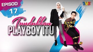 [FULL] Tundukkan Playboy Itu | Episod 17