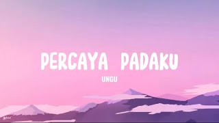 Ungu - Percaya Padaku (Lyrics)