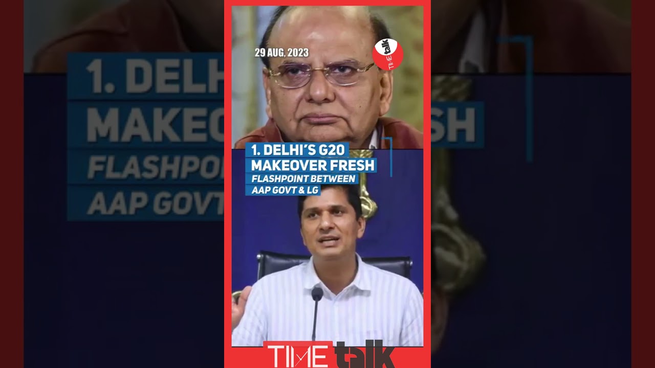 Delhi's G20 Makeover Fresh Flashpoint Between AAP Govt & LG 