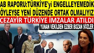 AB Raporu: Yeni Düzende Türklerle Ortak Olmalıyız! Cezayir: Boyun Eğmeyeceğiz