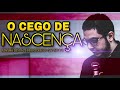 O CEGO DE NASCENÇA