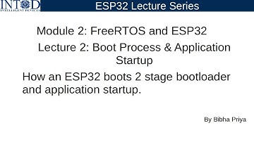 Module_2Lecture _2How ESP32 Boots: ROM Bootloader → Second-Stage → app_main ESP-IDF File Walkthrough