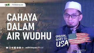 Cahaya dalam Air Wudhu - Ustadz Adi Hidayat