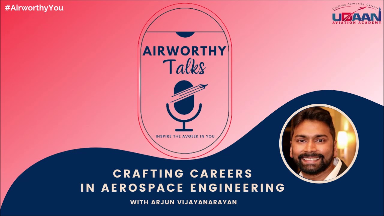 Podcast Crafting Careers In Aerospace Engineering With Arjun Vijayanarayan Airworthy Talks Youtube