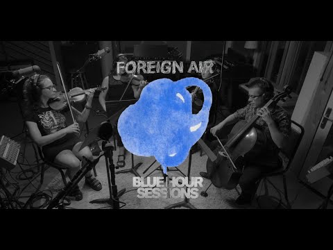 Foreign Air - Why Don't You Feel The Way I Do? (Blue Hour Sessions) Live at White Star