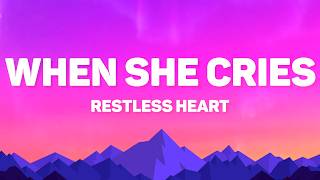 Restless Heart - When She Cries Lyrics