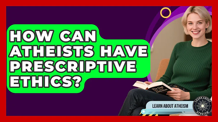 How Can Atheists Have Prescriptive Ethics? - Learn About Atheism