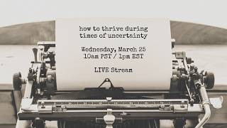 Let's Talk About Life & How to Thrive in Times of Uncertainty