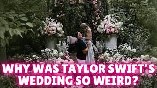 Why Was Taylor Swift's Wedding So Weird?