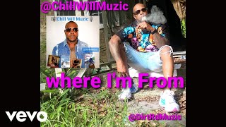 Chill Will Muzic - Where Im From Official Video