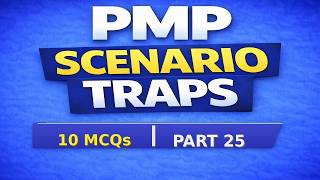 PMP Practice Exam Part 25 : 10 Situational PMP Questions + Full Explanations