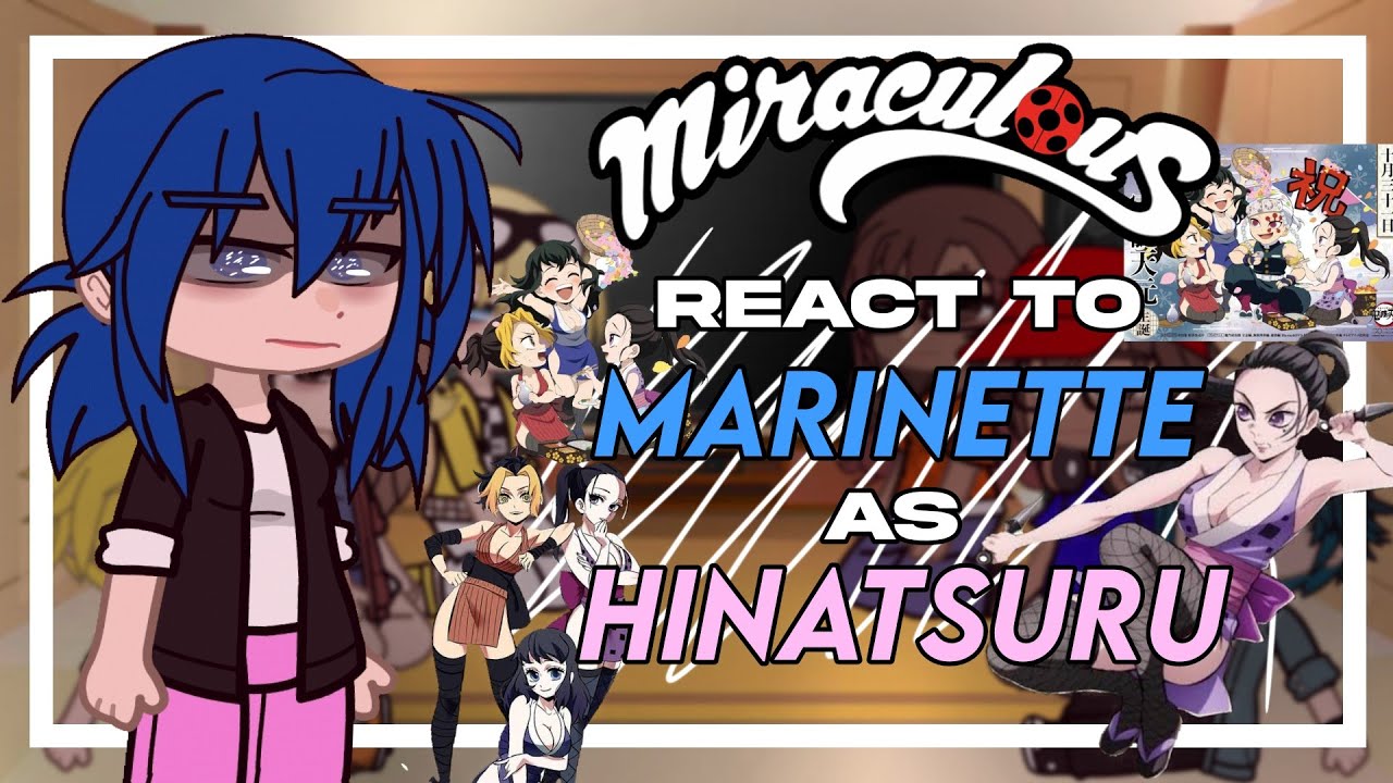 Mlb react to Marinette as Hinatsuru | Gacha Club | Mlb x Kny \\ 1/1 🇧🇷 ...