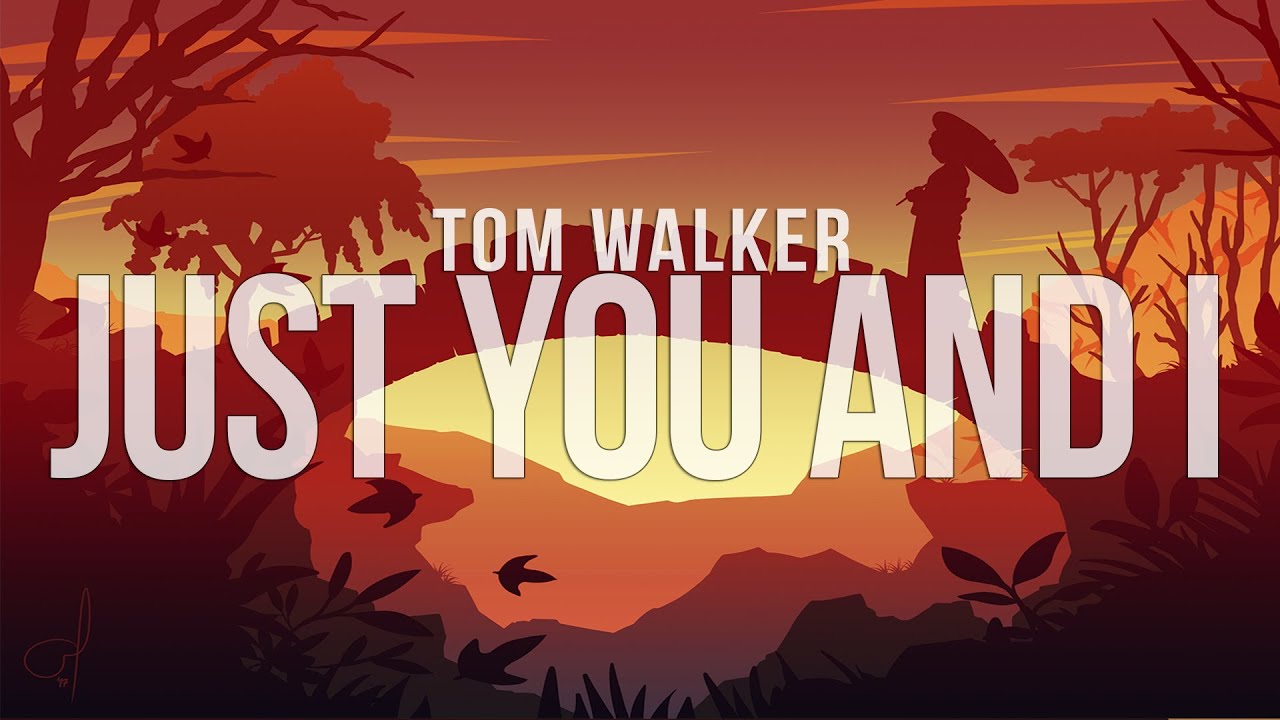 Tom Walker - Just You And I (Lyrics)