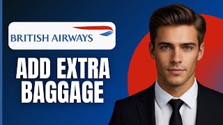 How To Add Extra Baggage British Airways (2026) screenshot 3