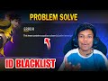 SOLUTION FOR ID BLACKLIST FREE FIRE MAX