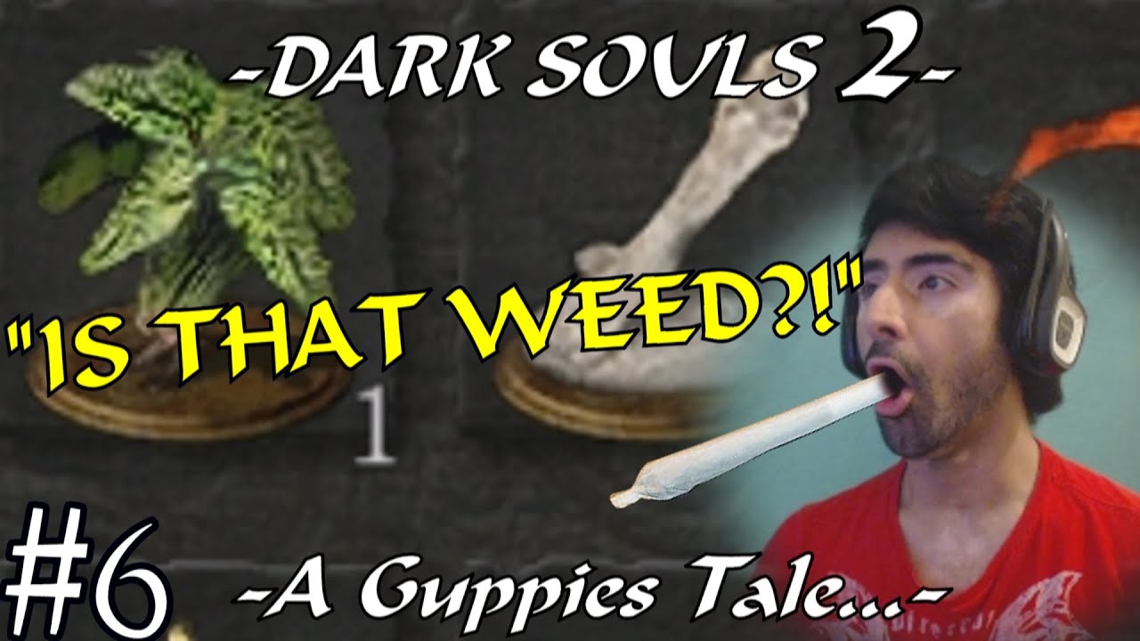 Dark Souls 2 "IS THAT WEED?!" (Episode 6) YouTube